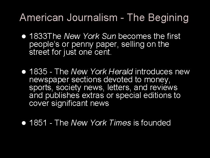 American Journalism - The Begining l 1833 The New York Sun becomes the first