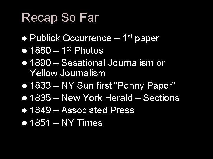 Recap So Far l Publick Occurrence – 1 st paper l 1880 – 1