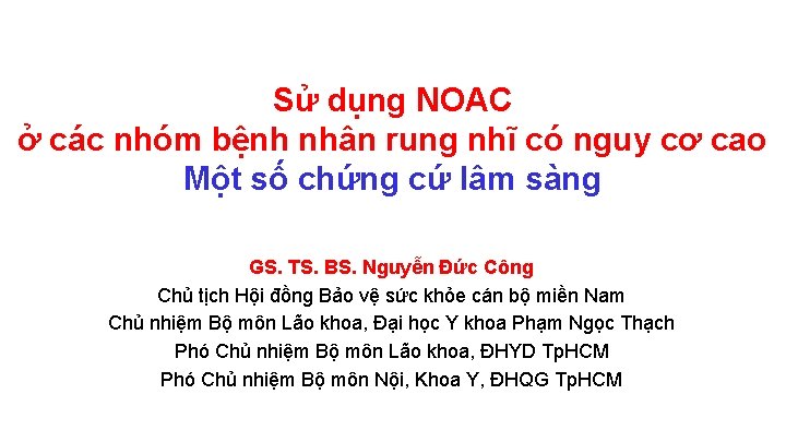 Sử dụng NOAC ở các nhóm bệnh nhân rung nhĩ có nguy cơ cao