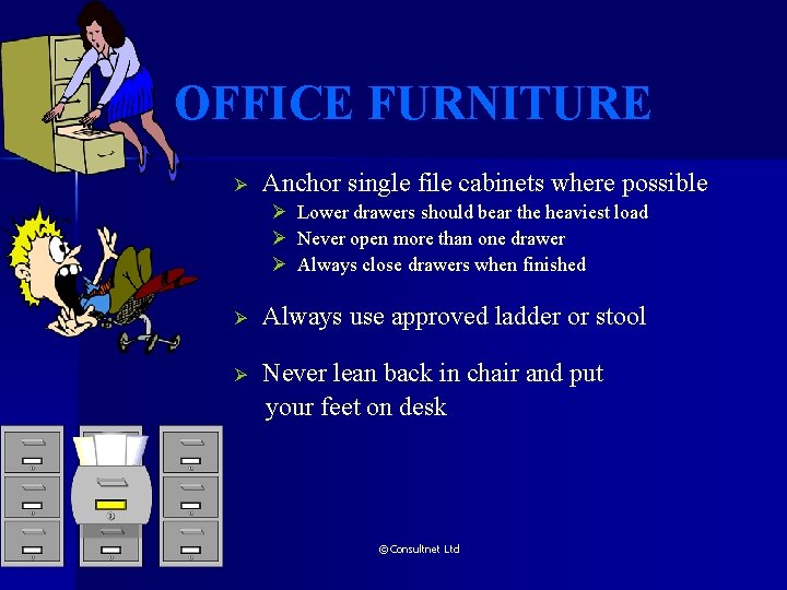 OFFICE FURNITURE Ø Anchor single file cabinets where possible Ø Ø Ø Lower drawers OFFICE FURNITURE Ø Anchor single file cabinets where possible Ø Ø Ø Lower drawers