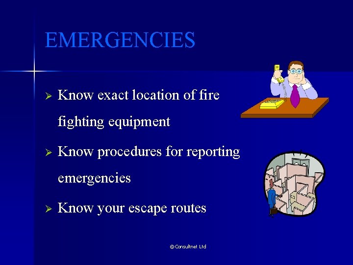 EMERGENCIES Ø Know exact location of fire fighting equipment Ø Know procedures for reporting EMERGENCIES Ø Know exact location of fire fighting equipment Ø Know procedures for reporting