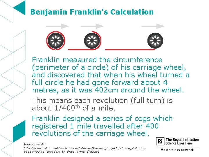 Benjamin Franklin’s Calculation Franklin measured the circumference (perimeter of a circle) of his carriage