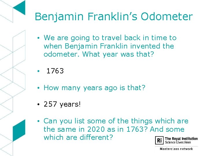 Benjamin Franklin’s Odometer • We are going to travel back in time to when