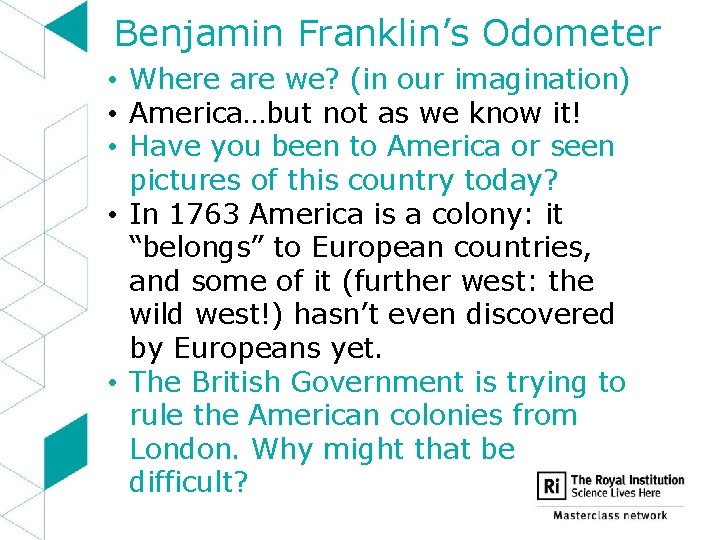 Benjamin Franklin’s Odometer • Where are we? (in our imagination) • America…but not as
