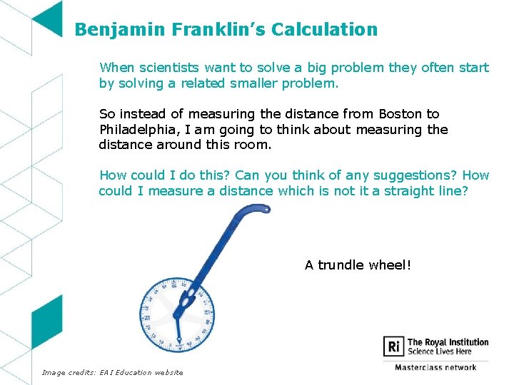 Benjamin Franklin’s Calculation When scientists want to solve a big problem they often start
