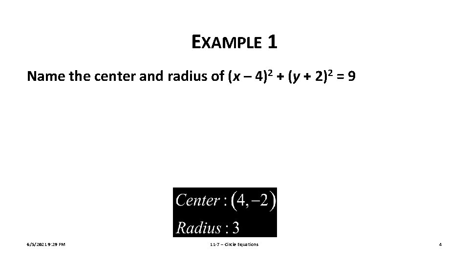 EXAMPLE 1 Name the center and radius of (x – 4)2 + (y +
