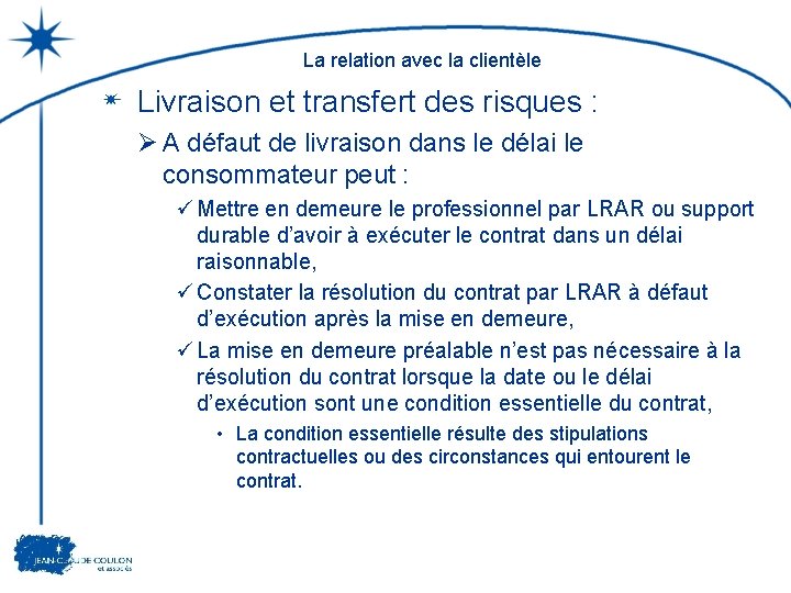 La relation avec la clientèle Livraison et transfert des risques : Ø A défaut