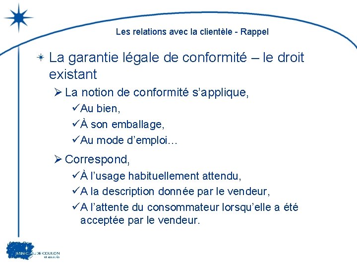 Les relations avec la clientèle - Rappel La garantie légale de conformité – le