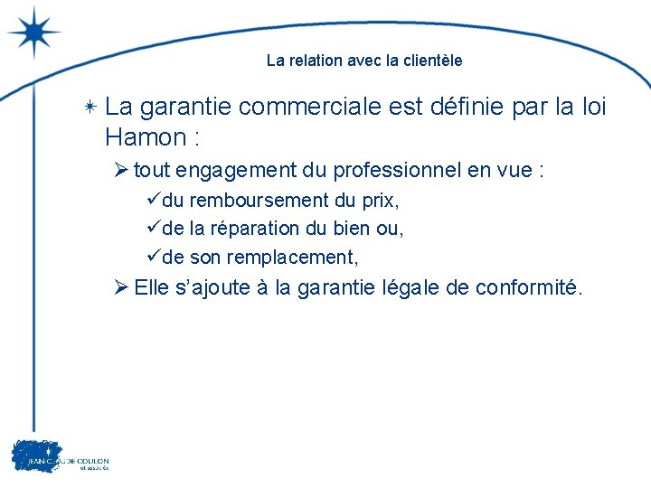 La relation avec la clientèle La garantie commerciale est définie par la loi Hamon