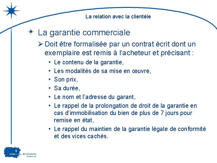 La relation avec la clientèle La garantie commerciale Ø Doit être formalisée par un