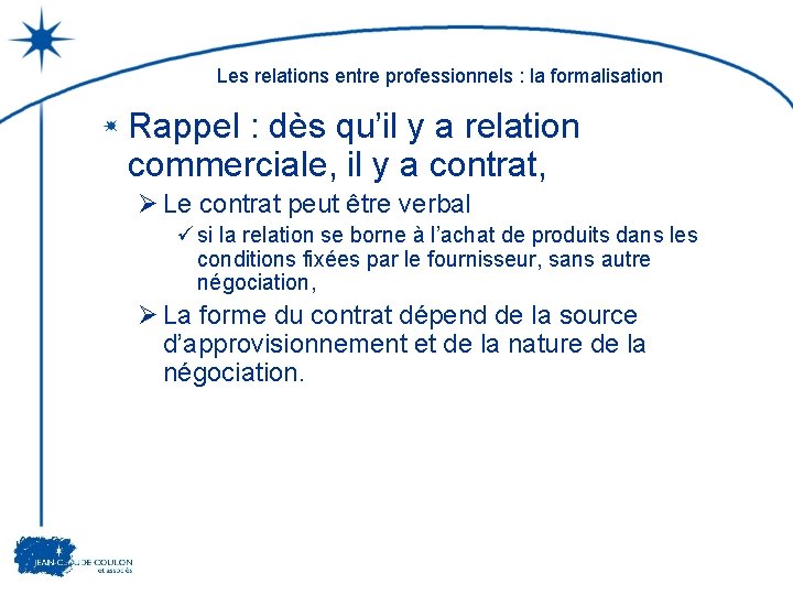 Les relations entre professionnels : la formalisation Rappel : dès qu’il y a relation