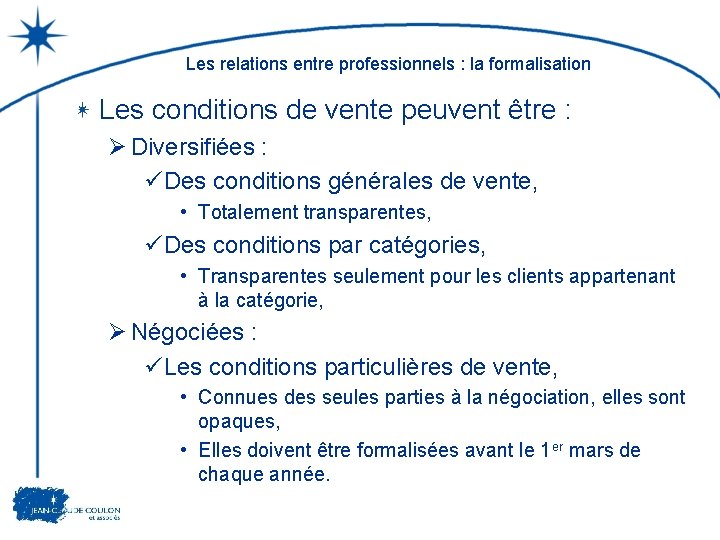 Les relations entre professionnels : la formalisation Les conditions de vente peuvent être :