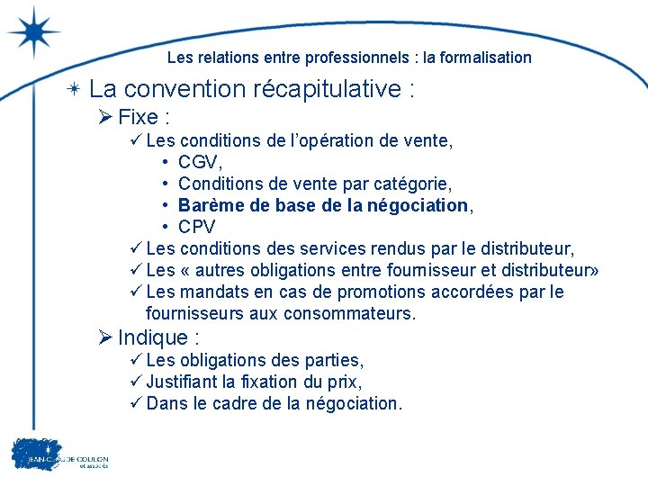 Les relations entre professionnels : la formalisation La convention récapitulative : Ø Fixe :