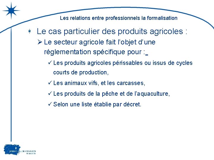 Les relations entre professionnels la formalisation Le cas particulier des produits agricoles : Ø