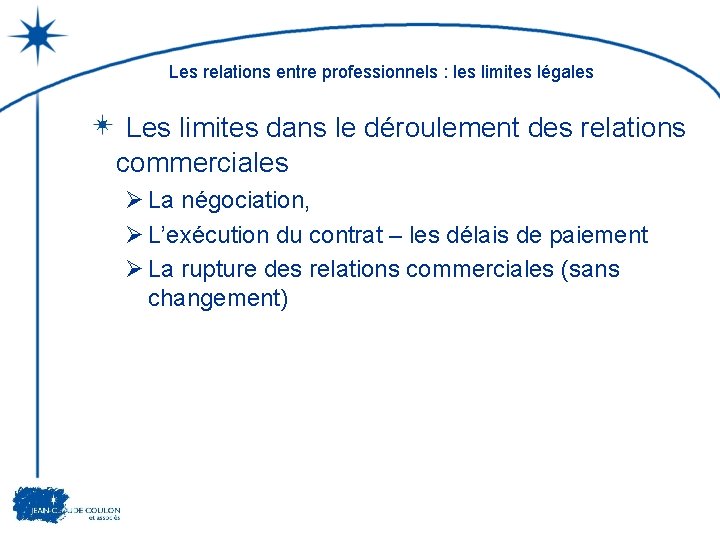 Les relations entre professionnels : les limites légales Les limites dans le déroulement des