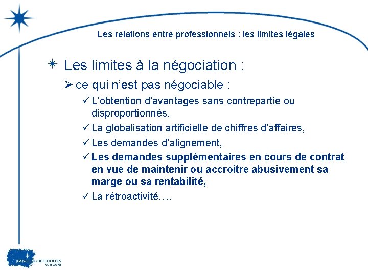 Les relations entre professionnels : les limites légales Les limites à la négociation :