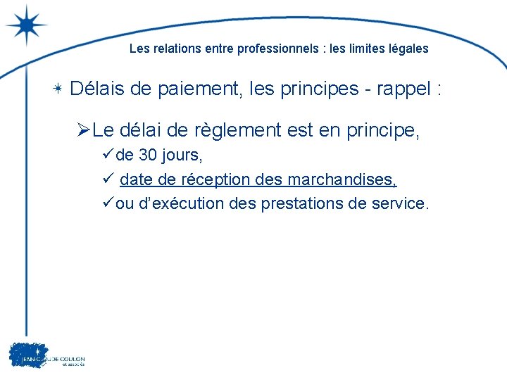 Les relations entre professionnels : les limites légales Délais de paiement, les principes -