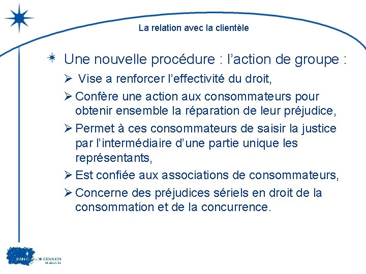 La relation avec la clientèle Une nouvelle procédure : l’action de groupe : Ø