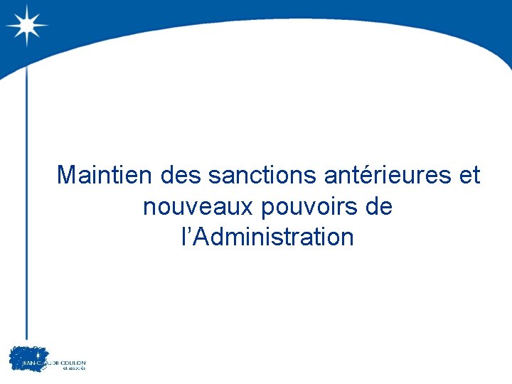 Maintien des sanctions antérieures et nouveaux pouvoirs de l’Administration 