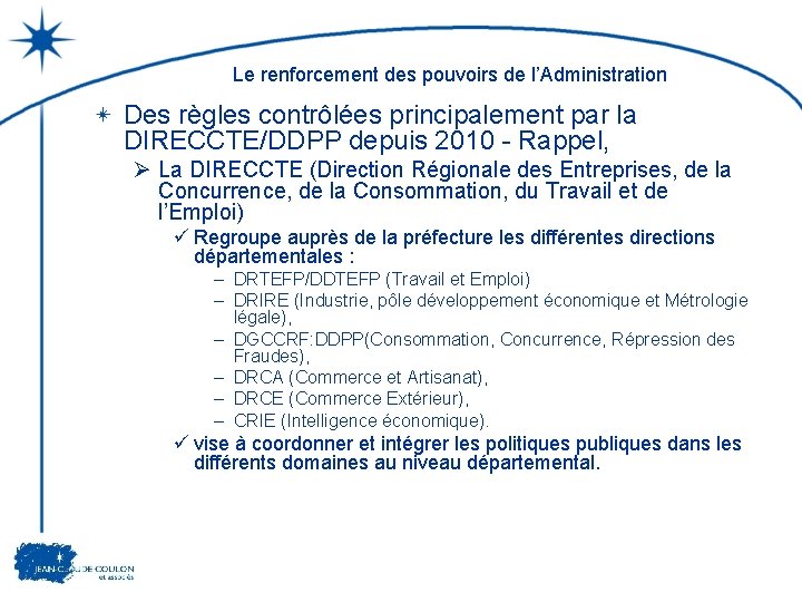 Le renforcement des pouvoirs de l’Administration Des règles contrôlées principalement par la DIRECCTE/DDPP depuis