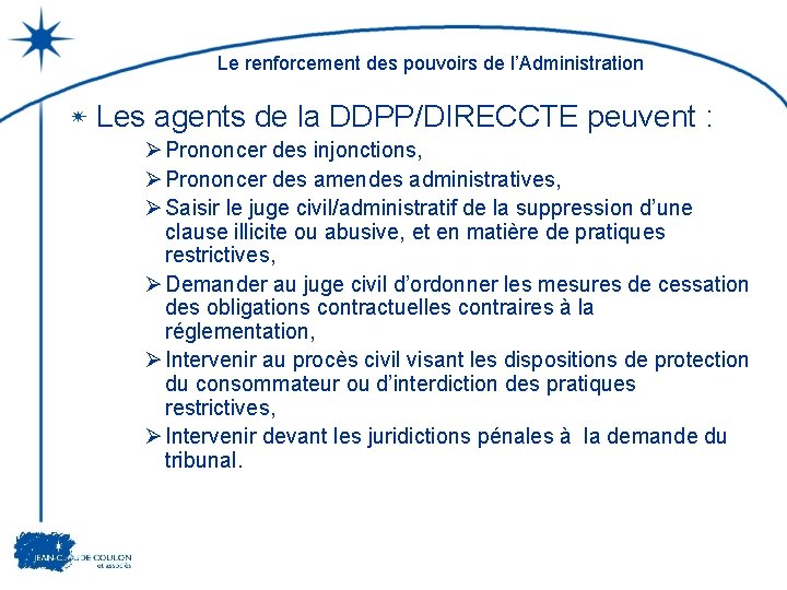 Le renforcement des pouvoirs de l’Administration Les agents de la DDPP/DIRECCTE peuvent : Ø