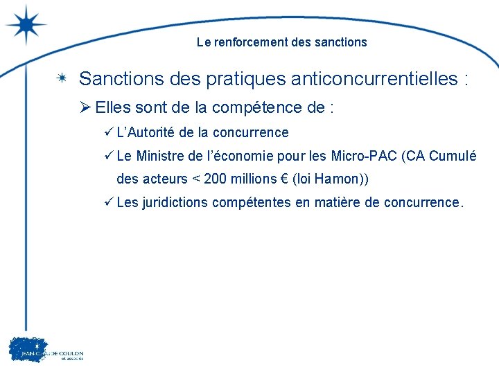 Le renforcement des sanctions Sanctions des pratiques anticoncurrentielles : Ø Elles sont de la