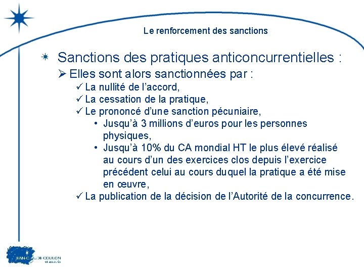 Le renforcement des sanctions Sanctions des pratiques anticoncurrentielles : Ø Elles sont alors sanctionnées