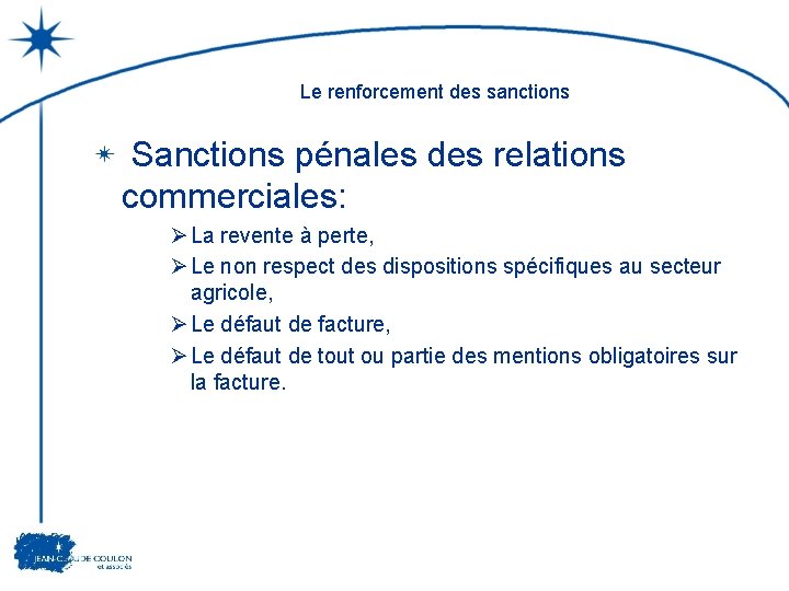 Le renforcement des sanctions Sanctions pénales des relations commerciales: Ø La revente à perte,