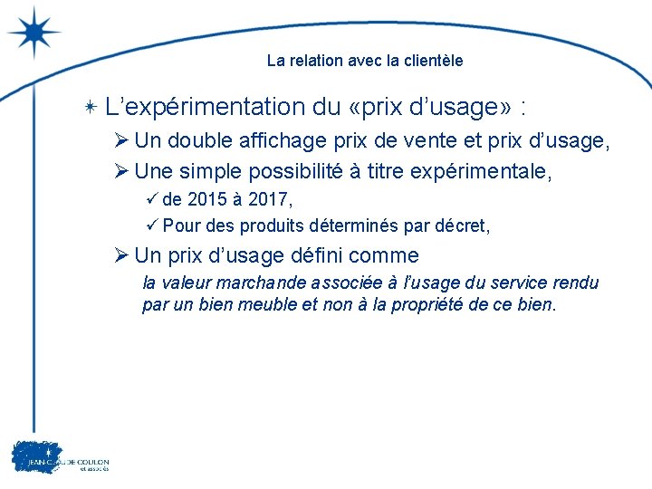 La relation avec la clientèle L’expérimentation du «prix d’usage» : Ø Un double affichage