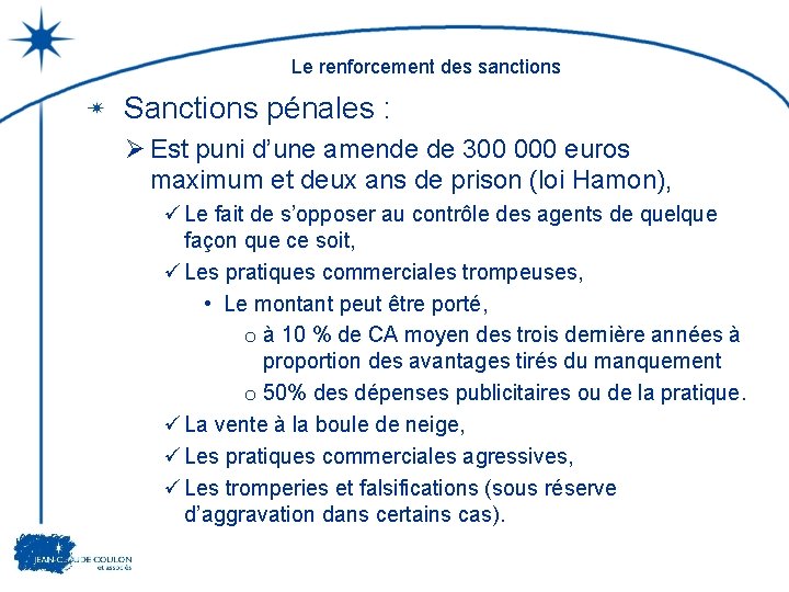 Le renforcement des sanctions Sanctions pénales : Ø Est puni d’une amende de 300