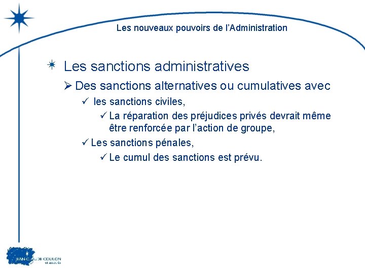 Les nouveaux pouvoirs de l’Administration Les sanctions administratives Ø Des sanctions alternatives ou cumulatives