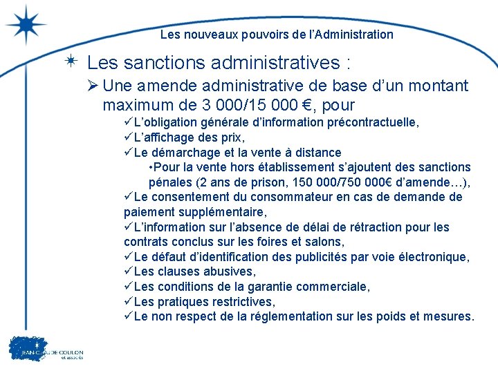 Les nouveaux pouvoirs de l’Administration Les sanctions administratives : Ø Une amende administrative de