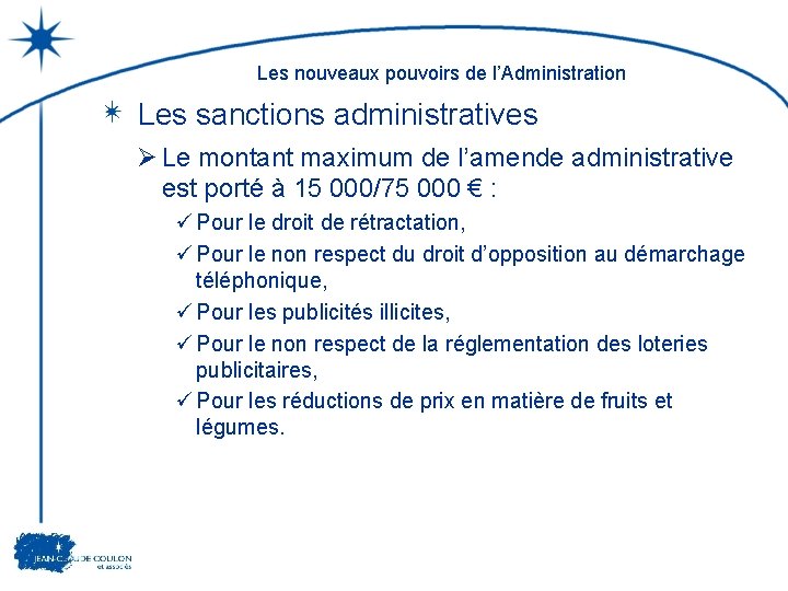 Les nouveaux pouvoirs de l’Administration Les sanctions administratives Ø Le montant maximum de l’amende