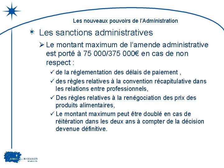 Les nouveaux pouvoirs de l’Administration Les sanctions administratives Ø Le montant maximum de l’amende