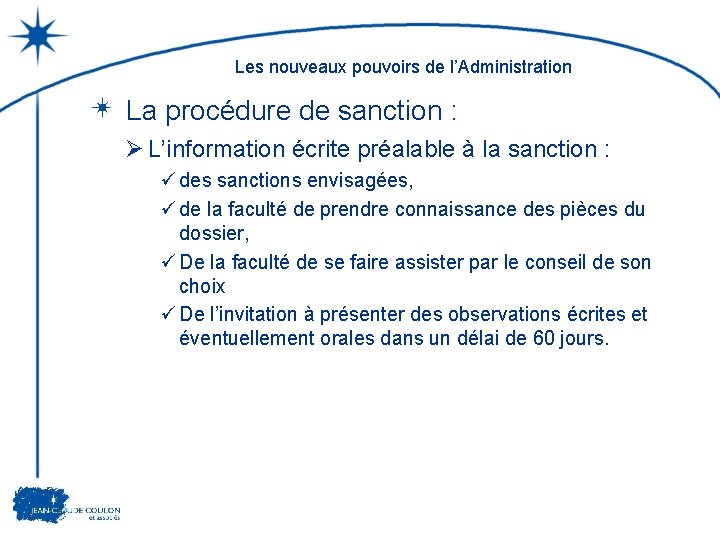 Les nouveaux pouvoirs de l’Administration La procédure de sanction : Ø L’information écrite préalable