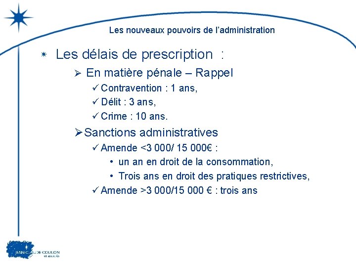 Les nouveaux pouvoirs de l’administration Les délais de prescription : Ø En matière pénale