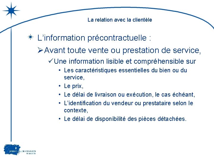 La relation avec la clientèle L’information précontractuelle : ØAvant toute vente ou prestation de