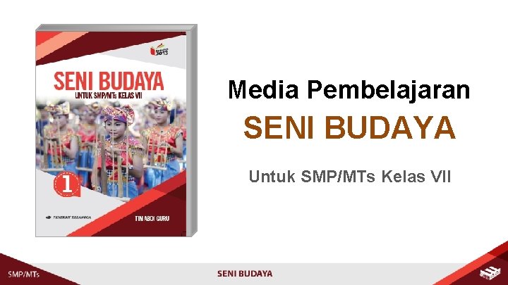 Media Pembelajaran SENI BUDAYA Untuk SMP/MTs Kelas VII 