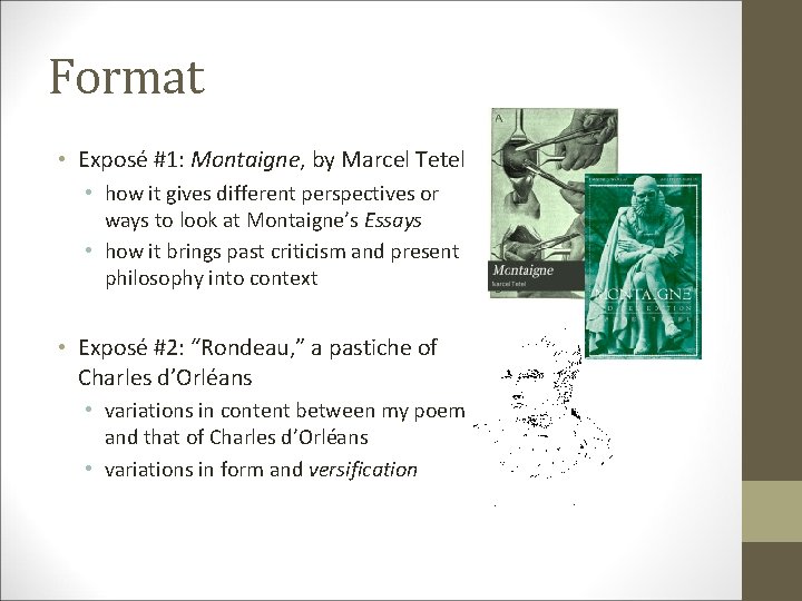 Format • Exposé #1: Montaigne, by Marcel Tetel • how it gives different perspectives