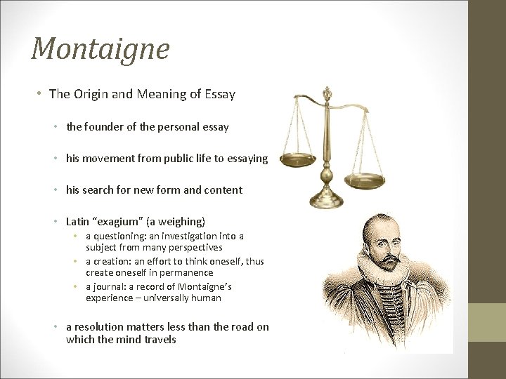 Montaigne • The Origin and Meaning of Essay • the founder of the personal