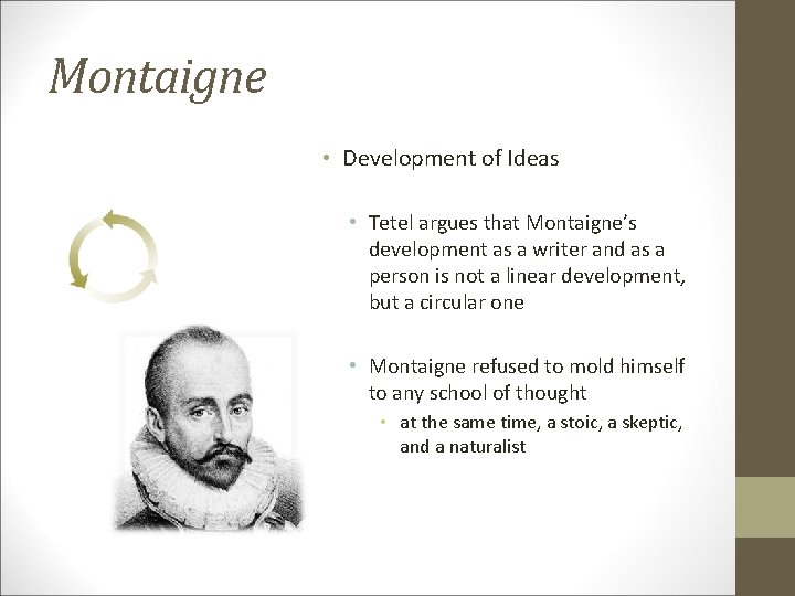 Montaigne • Development of Ideas • Tetel argues that Montaigne’s development as a writer
