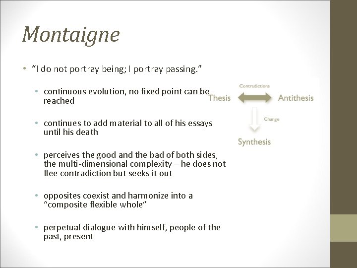 Montaigne • “I do not portray being; I portray passing. ” • continuous evolution,
