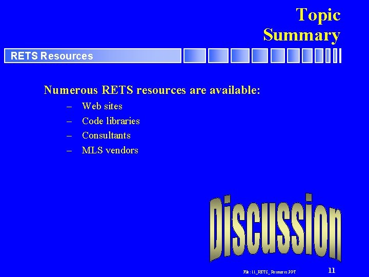 Topic Summary RETS Resources Numerous RETS resources are available: – – Web sites Code