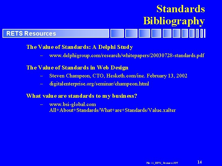 Standards Bibliography RETS Resources The Value of Standards: A Delphi Study – www. delphigroup.