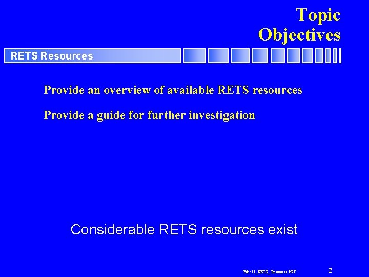 Topic Objectives RETS Resources Provide an overview of available RETS resources Provide a guide