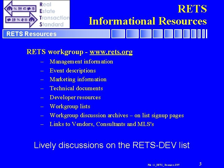 RETS Informational Resources RETS workgroup - www. rets. org – – – – Management