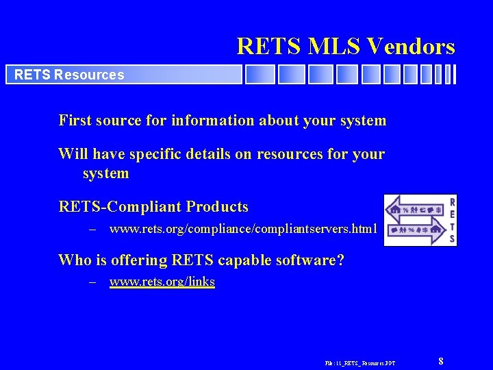 RETS MLS Vendors RETS Resources First source for information about your system Will have