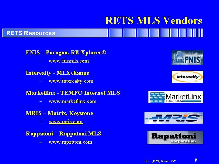 RETS MLS Vendors RETS Resources FNIS – Paragon, RE/Xplorer® – www. fnismls. com Interealty