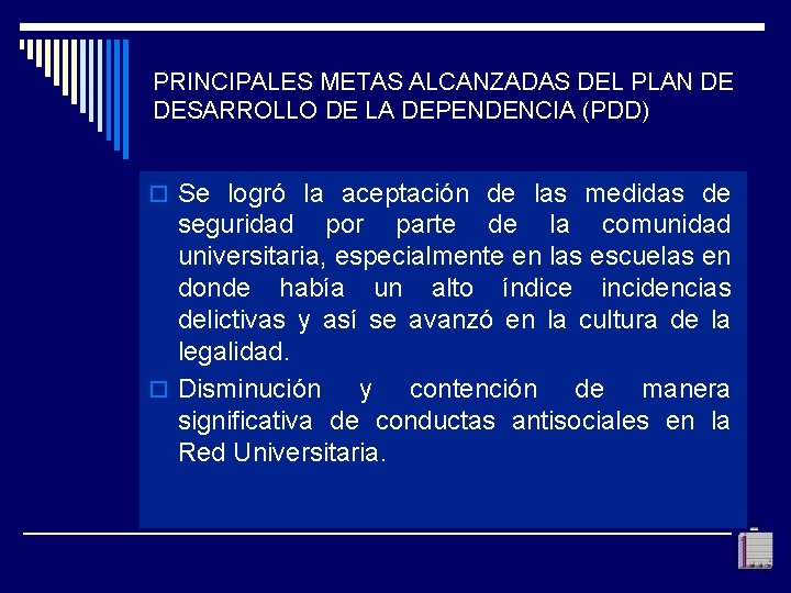 PRINCIPALES METAS ALCANZADAS DEL PLAN DE DESARROLLO DE LA DEPENDENCIA (PDD) o Se logró