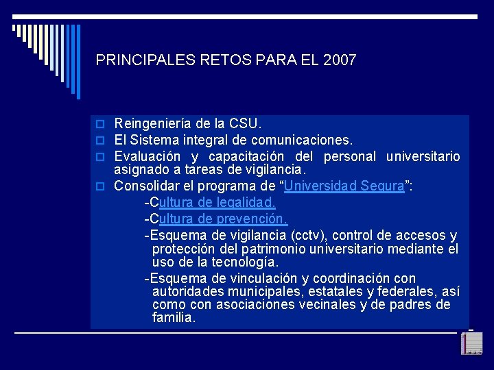 PRINCIPALES RETOS PARA EL 2007 o Reingeniería de la CSU. o El Sistema integral